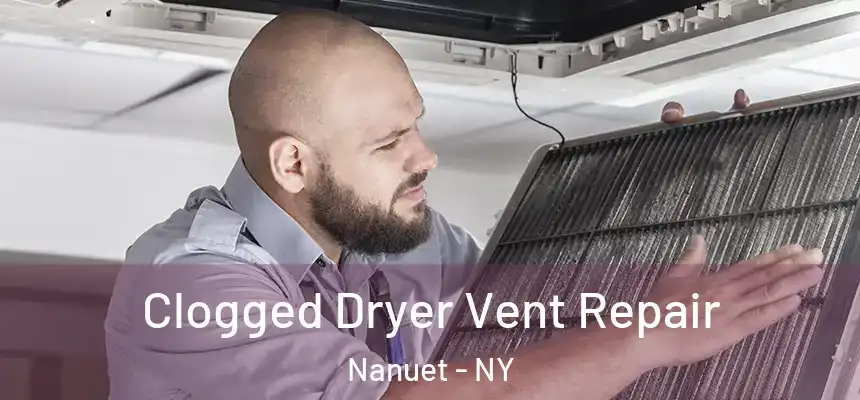  Clogged Dryer Vent Repair Nanuet - NY