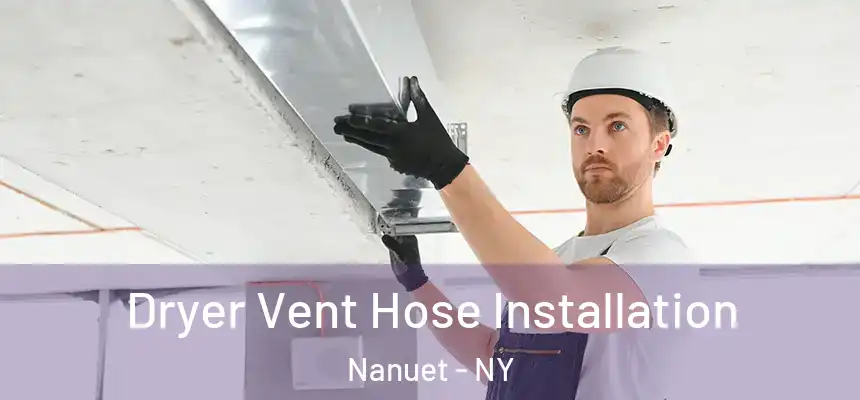  Dryer Vent Hose Installation Nanuet - NY