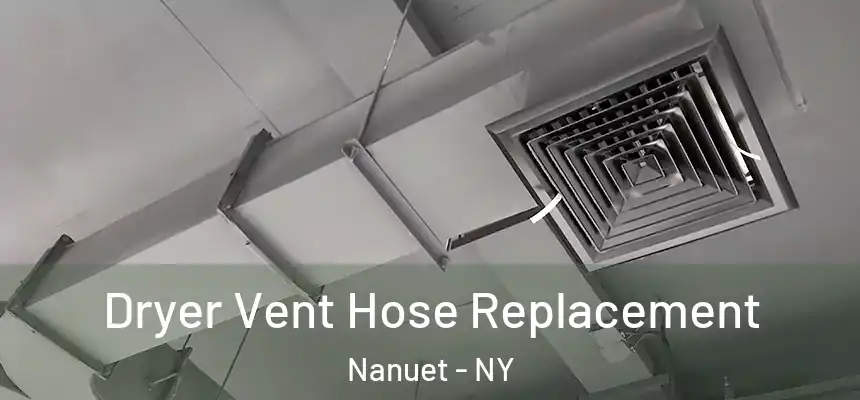  Dryer Vent Hose Replacement Nanuet - NY