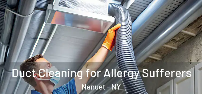  Duct Cleaning for Allergy Sufferers Nanuet - NY