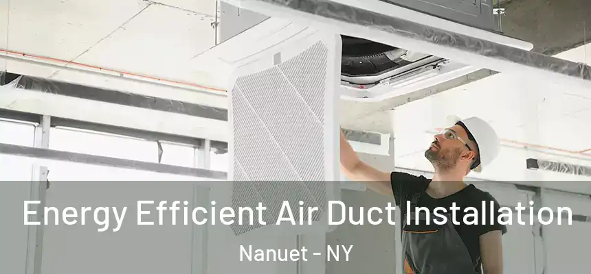  Energy Efficient Air Duct Installation Nanuet - NY