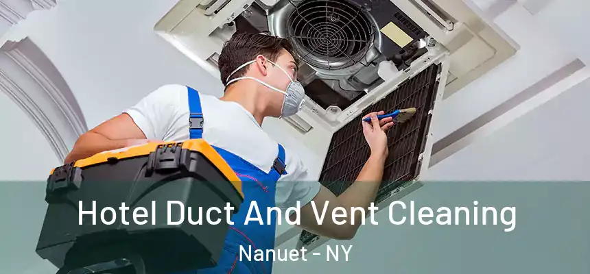  Hotel Duct And Vent Cleaning Nanuet - NY